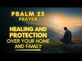 Powerful Psalm 23 Healing & Protection Prayer for Your Home & Family