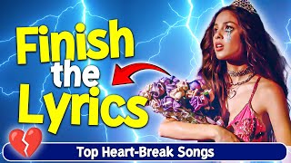 Finish The Lyrics🎶 |💔 The Best HEART-BEARK songs ever❤️‍🩹😭