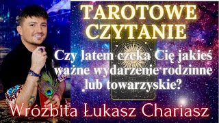 Czy latem czeka Cię jakieś ważne wydarzenie rodzinne lub towarzyskie? Tarotowe czytanie 🔮✨