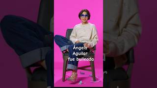 #angelaaguilar sufrió de bulliyng de chica