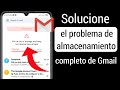 Cómo arreglar el almacenamiento de la cuenta de Gmail está lleno Problema