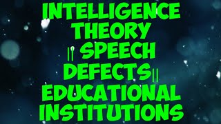 INTELLIGENCE THEORIES, SPEECH DEFECTS