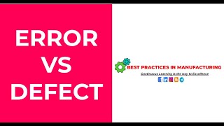 ERROR vs DEFECT | Difference between Error & Defect | Best Practices In Manufacturing