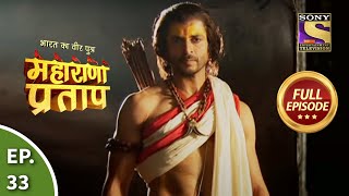 Bharat Ka Veer Putra - Maharana Pratap - भारत का वीर पुत्र - महाराणा प्रताप - Ep 33 - Full Episode