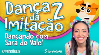 DANÇA DA IMITAÇÃO 2 COM SARA DO VALE - CANINÓPOLIS #músicainfantil #dançadaimitação2