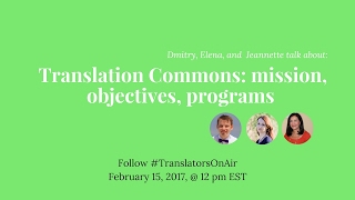 #TranslatorsOnAir Translation Commons mission, objectives, programs feat  @TCjeannette