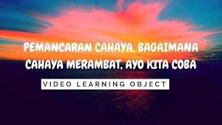 Pemancaran Cahaya Bagaimana Cahaya Merambat Ayo Kita Coba | Video Learning Object