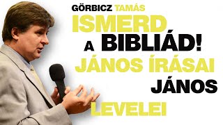 János apostol levelei - Ismerd a Bibliád! 21. rész - Görbicz Tamás