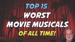 Top 15 WORST MOVIE MUSICALS Of All Time!