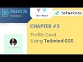 #5 - Create a Profile Card Using React JS & Tailwind CSS | React for Beginners