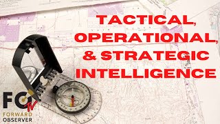 Tactical, Operational, & Strategic SHTF Intelligence