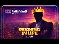 Reigning in Life –25 Decree-Songs for the Born-Again Believer (Faith System Install)