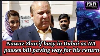 Nawaz Sharif busy in Dubai as NA passes bill paving way for return |Nawaz Sharif Return To Pakistan