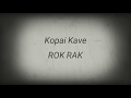 ROK RAK-Kopai kave lyrics||Sinzxo collection!