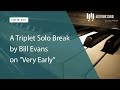 A Triplet Solo Break by Bill Evans on 