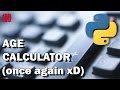 PYTHON Age calculator program - Get current year PYTHON Age calculator program - Get current year