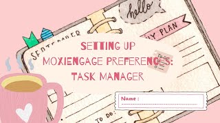 Setting Up MoxiEngage Preferences Task Manager