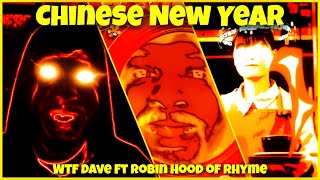 WTF Dave Ft Robin Hood of Rhyme - Chinese New Year (prod. X Pat)