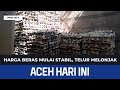 Harga Beras Mulai Stabil, Telur Melonjak | Berita Aceh Hari Ini