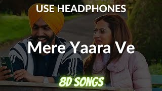 Mere Yaara Ve Tu Itna Bta De (8d Audio)- Qismat 2 | Ammy Virk | B Praak | Jaani | Qismat 2 All Songs