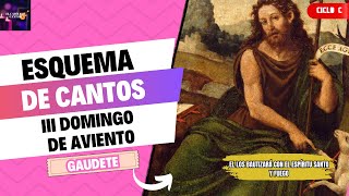 Esquema de cantos III Domingo de Adviento (GAUDETE) || CICLO C