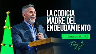 La codicia, madre del endeudamiento - Pastor Toby Jr.