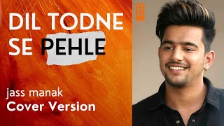 Dil Todne Se Pehle (Flamenco Version) Jass Manak | Abhinav Thakur | SoundRig Studios