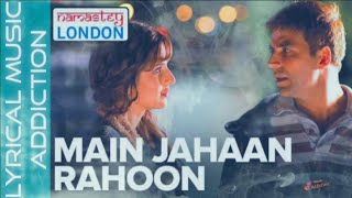 Main Jahaan Rahoon (Full Audio Song) - Namastey London - Akshay Kumar - Rahat Fateh Ali Khan Songs.