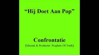 Hij Doet Aan Pop | Confrontatie (Muziek \u0026 Productie: Prophets Of Truth)