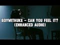 BoyWithUke - Can You Feel It? (Enhanced Audio)