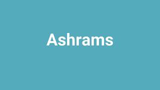 'Ashrams' Meaning and Pronunciation