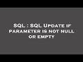 SQL : SQL Update if parameter is not null or empty