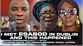 I MET ESABOD IN DUBLIN AND THIS HAPPENED!TALK WASIU AYINDE-ACTRESS BINTA AYO MAGAJI