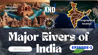 Religious Importance and Geographical location of Major Rivers of India: Episode-I