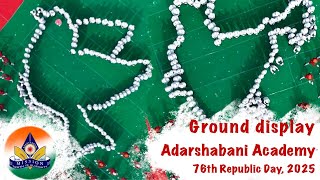 Adarshabani Academy || Ground Display || 76th Republic Day 2025 || PART 2