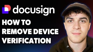 How To Remove Device Verification From Docusign Full 2025 Guide