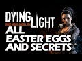 Dying Light All Easter Eggs And Secrets HD