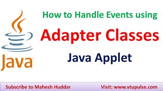 Adapter classes in Java to handle key and mouse events by Mahesh Huddar