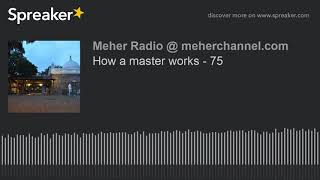 75 How a master works