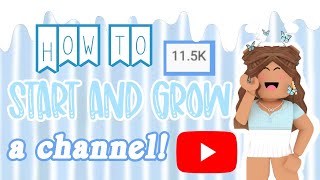 how to start and grow a youtube channel! ~ tips and tricks