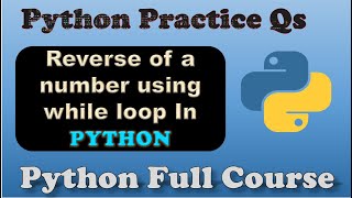 Reverse of a number in python using while loop | Python Programming.