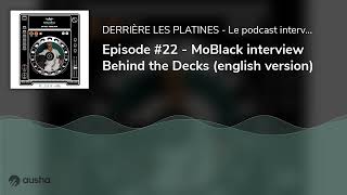 Episode #22 - MoBlack interview Behind the Decks (english version)