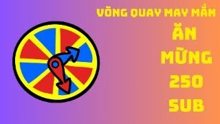 🔴Vòng quay may mắn | Ăn mừng 250 sub✨