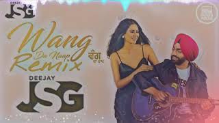 Wang Da Naap Remix Ammy Virk - Deejay JSG | New Punjabi songs 2019