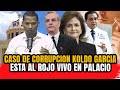 CASO CORRUPCION KOLDO GARCIA SALPICA EL PALACIO NACIONAL