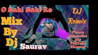 New DJ Song_ O Saki Saki Re || ओ साकी साकी रे || Mix By Dj Saurav || DJ Remix 2019