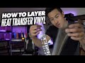 How To Layer Heat Transfer Vinyl (The Easy Way)