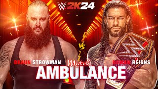 Roman Reigns VS Braun Strowman | Ambulance Match || WWE 2K24