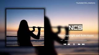 Sad Flute music|| Non-Copyright music 🎶 Free to use (poetry background flute music)