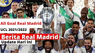 All Goals UCL: Real Madrid Goals of 2021/2022 ┃ Berita Real Madrid